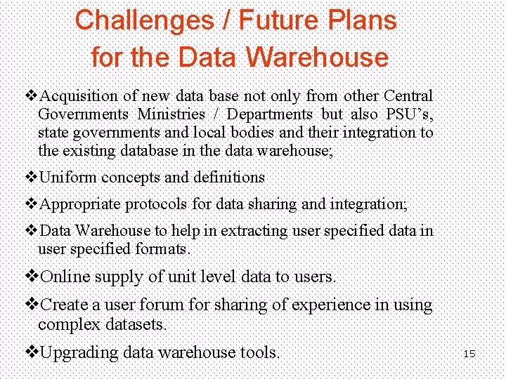 Challenges / Future Plans for the Data Warehouse v. Acquisition of new data base