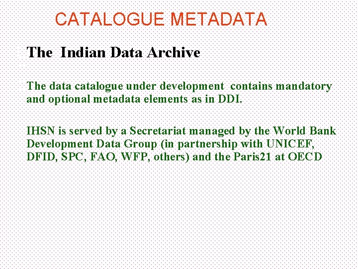 CATALOGUE METADATA �The Indian Data Archive � �The data catalogue under development contains mandatory