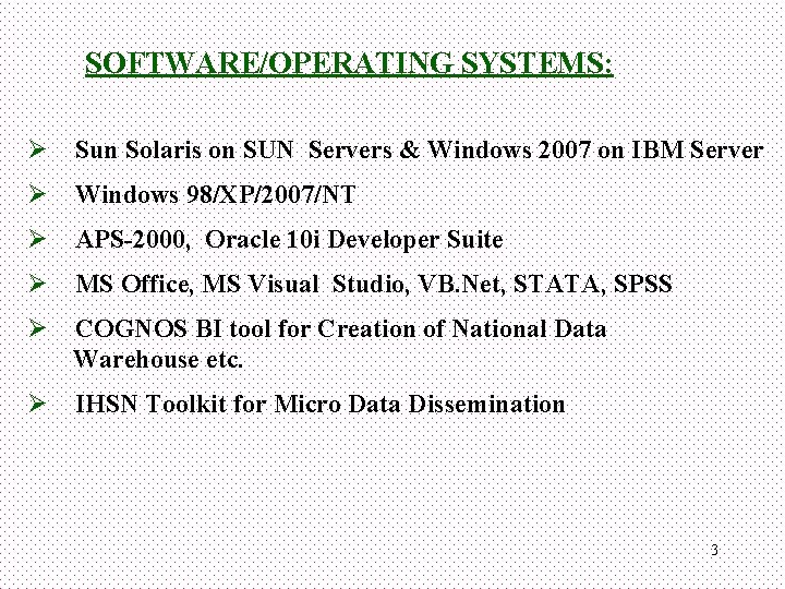 SOFTWARE/OPERATING SYSTEMS: Ø Sun Solaris on SUN Servers & Windows 2007 on IBM Server