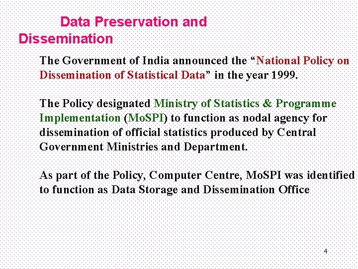 Data Preservation and Dissemination The Government of India announced the “National Policy on Dissemination