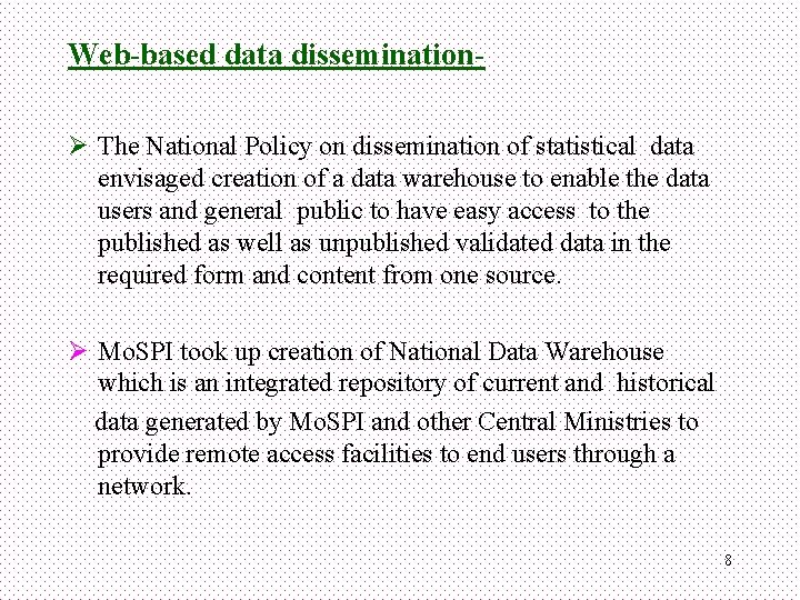 Web-based data disseminationØ The National Policy on dissemination of statistical data envisaged creation of