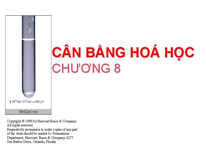 C N BẰNG HOÁ HỌC CHƯƠNG 8 Copyright © 1999 by Harcourt Brace &