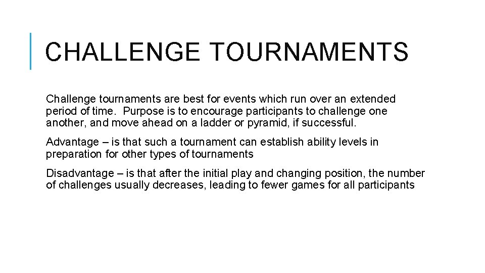 CHALLENGE TOURNAMENTS Challenge tournaments are best for events which run over an extended period