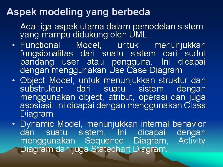 Aspek modeling yang berbeda Ada tiga aspek utama dalam pemodelan sistem yang mampu didukung