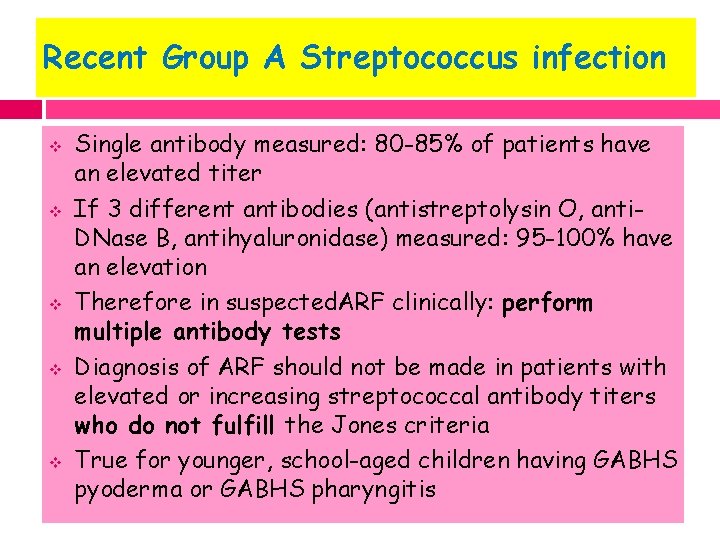 Recent Group A Streptococcus infection v v v Single antibody measured: 80 -85% of