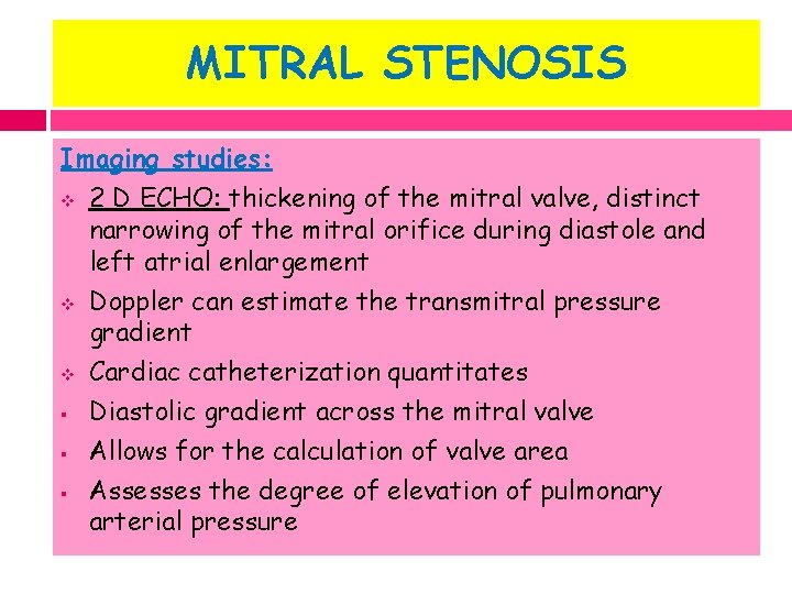 MITRAL STENOSIS Imaging studies: v 2 D ECHO: thickening of the mitral valve, distinct