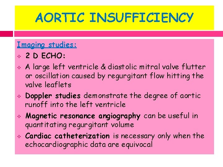 AORTIC INSUFFICIENCY Imaging studies: v 2 D ECHO: v A large left ventricle &