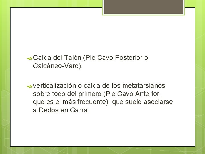  Caída del Talón (Pie Cavo Posterior o Calcáneo-Varo). verticalización o caída de los