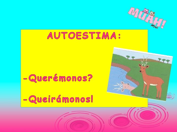 AUTOESTIMA: -Querémonos? -Queirámonos! 