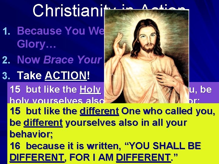 Christianity in Action 1. Because You Were Born for Glory… 2. Now Brace Your