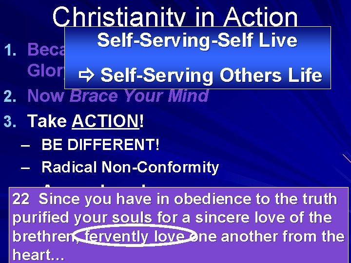 Christianity in Action Self-Serving-Self Live 1. Because You Were Born for Glory… Self-Serving Others