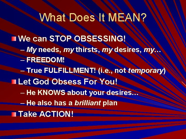 What Does It MEAN? We can STOP OBSESSING! – My needs, my thirsts, my