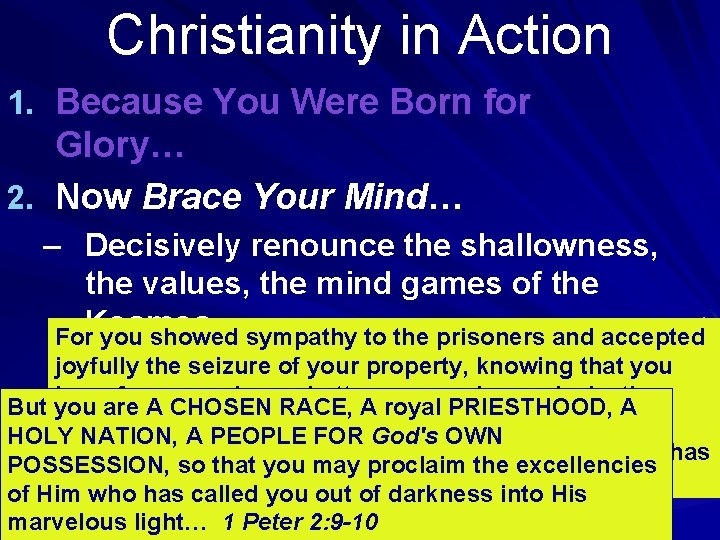 Christianity in Action 1. Because You Were Born for Glory… 2. Now Brace Your