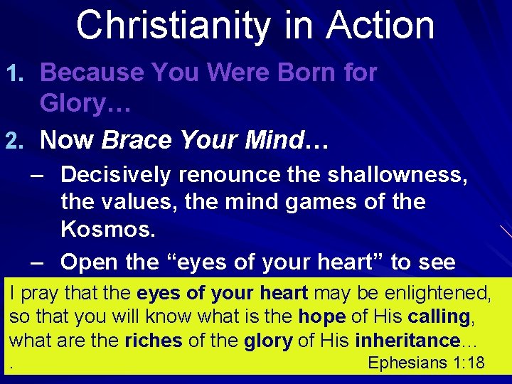 Christianity in Action 1. Because You Were Born for Glory… 2. Now Brace Your