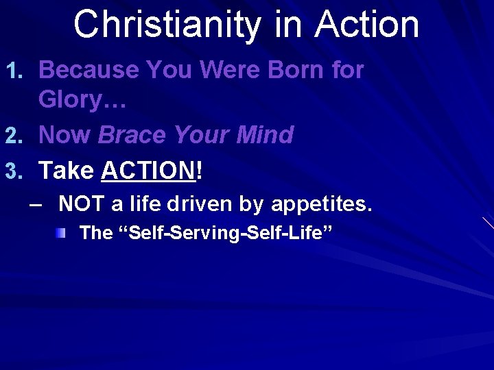 Christianity in Action 1. Because You Were Born for Glory… 2. Now Brace Your