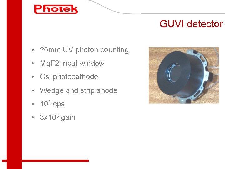 GUVI detector • 25 mm UV photon counting • Mg. F 2 input window