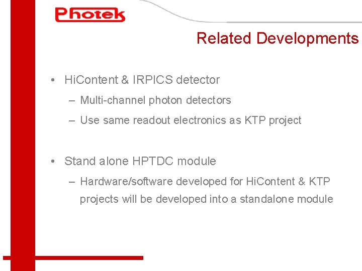 Related Developments • Hi. Content & IRPICS detector – Multi-channel photon detectors – Use