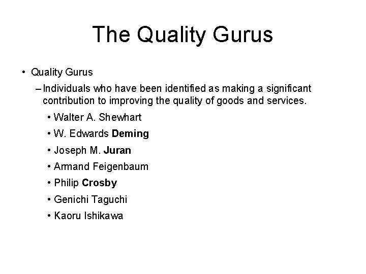 The Quality Gurus • Quality Gurus – Individuals who have been identified as making