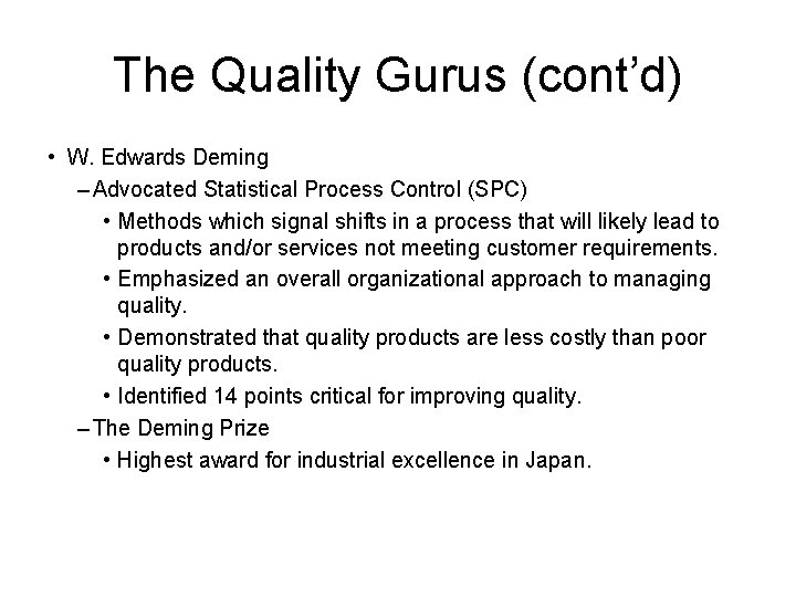 The Quality Gurus (cont’d) • W. Edwards Deming – Advocated Statistical Process Control (SPC)