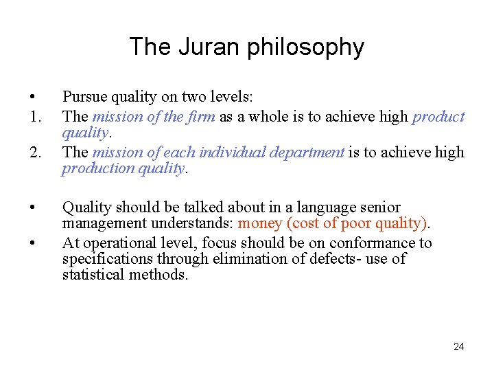 The Juran philosophy • 1. 2. • • Pursue quality on two levels: The