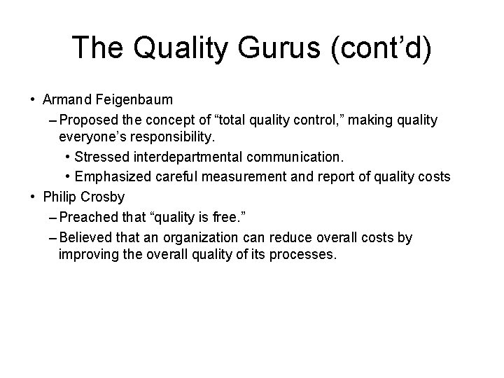 The Quality Gurus (cont’d) • Armand Feigenbaum – Proposed the concept of “total quality