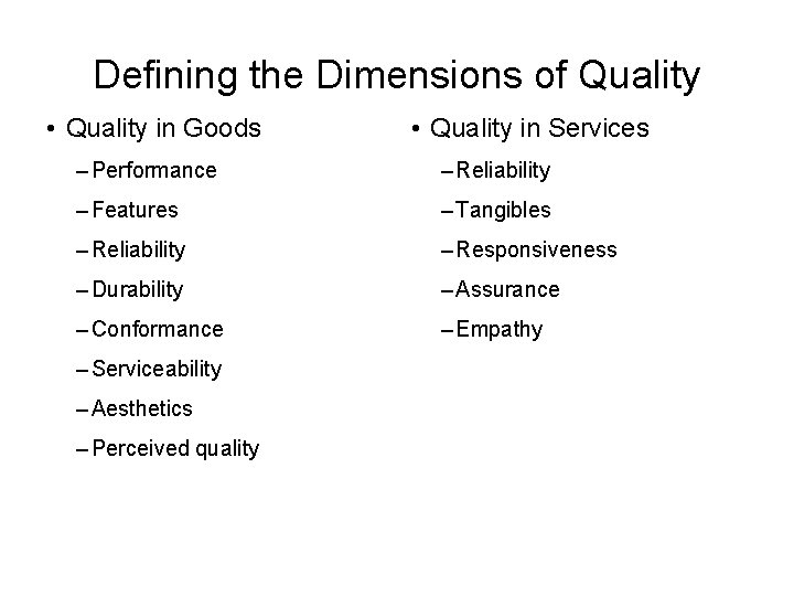Defining the Dimensions of Quality • Quality in Goods • Quality in Services –