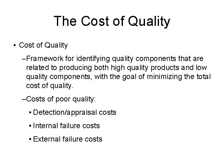 The Cost of Quality • Cost of Quality –Framework for identifying quality components that
