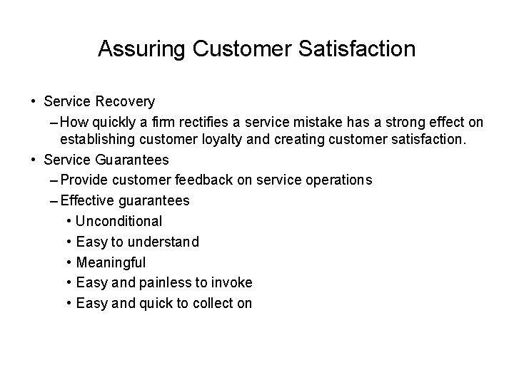 Assuring Customer Satisfaction • Service Recovery – How quickly a firm rectifies a service