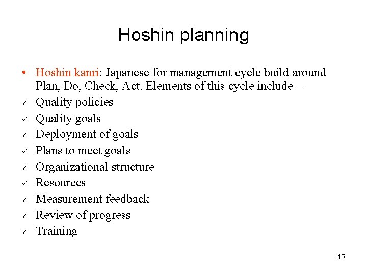 Hoshin planning • Hoshin kanri: Japanese for management cycle build around Plan, Do, Check,