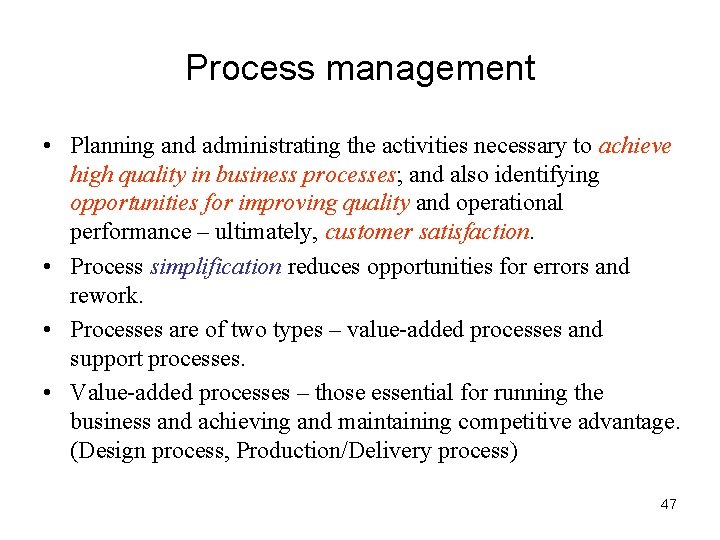 Process management • Planning and administrating the activities necessary to achieve high quality in
