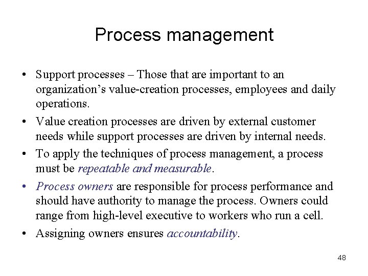 Process management • Support processes – Those that are important to an organization’s value-creation