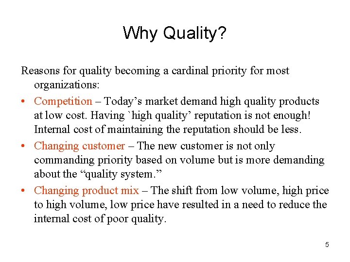 Why Quality? Reasons for quality becoming a cardinal priority for most organizations: • Competition