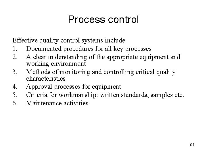 Process control Effective quality control systems include 1. Documented procedures for all key processes