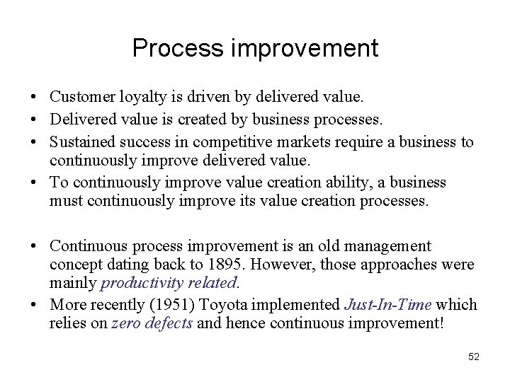 Process improvement • Customer loyalty is driven by delivered value. • Delivered value is