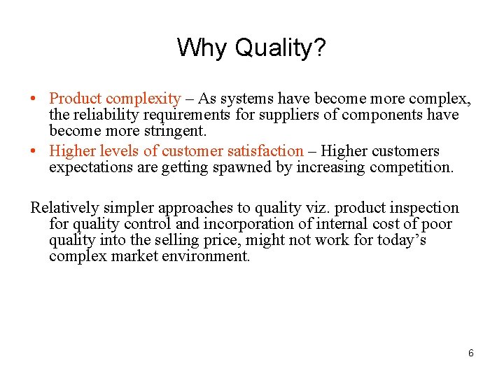 Why Quality? • Product complexity – As systems have become more complex, the reliability