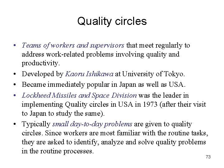 Quality circles • Teams of workers and supervisors that meet regularly to address work-related