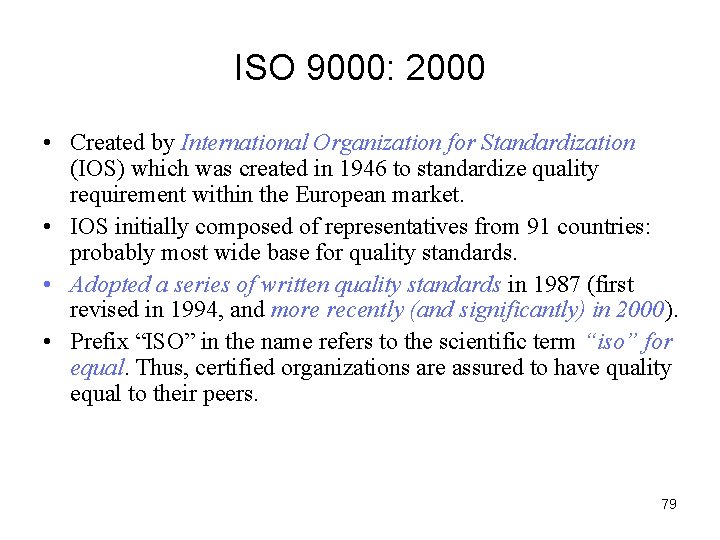 ISO 9000: 2000 • Created by International Organization for Standardization (IOS) which was created