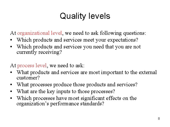 Quality levels At organizational level, we need to ask following questions: • Which products
