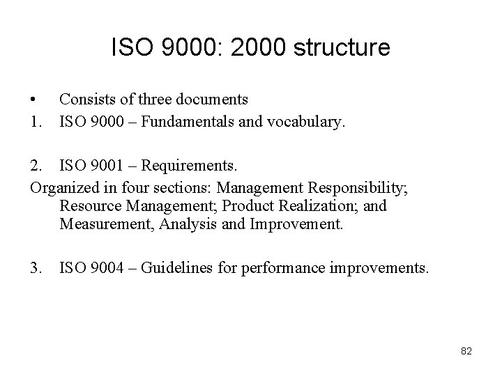 ISO 9000: 2000 structure • Consists of three documents 1. ISO 9000 – Fundamentals