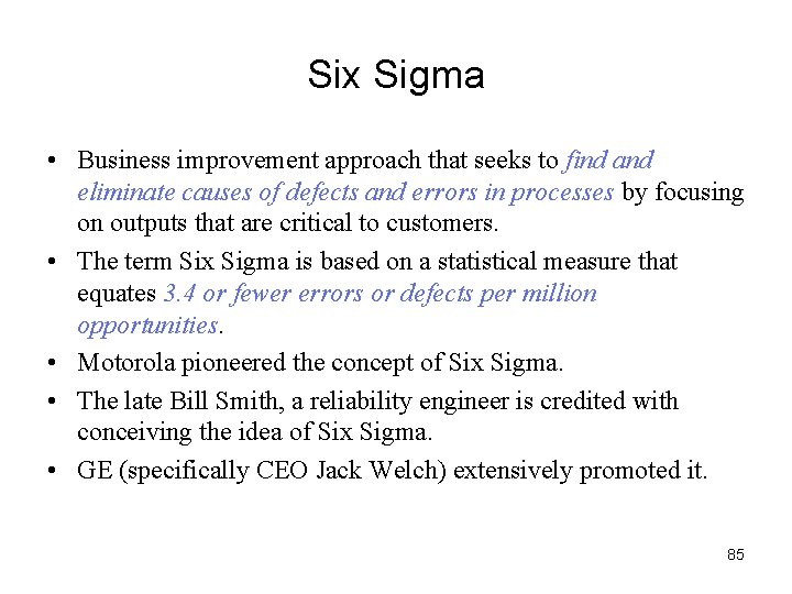 Six Sigma • Business improvement approach that seeks to find and eliminate causes of