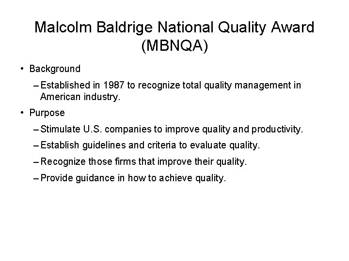 Malcolm Baldrige National Quality Award (MBNQA) • Background – Established in 1987 to recognize