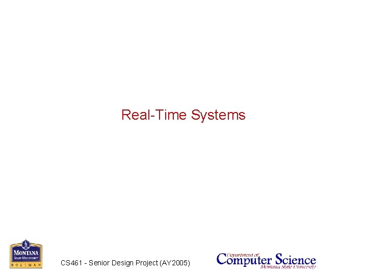 Real-Time Systems CS 461 - Senior Design Project (AY 2005) 