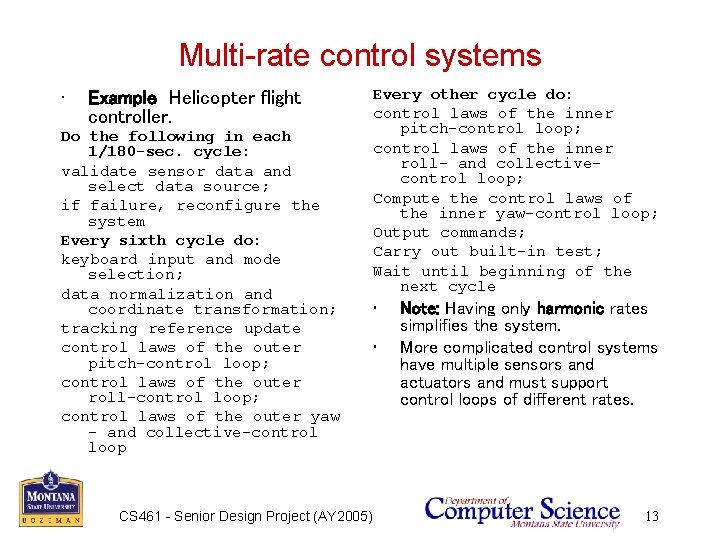 Multi-rate control systems • Example Helicopter flight controller. Do the following in each 1/180