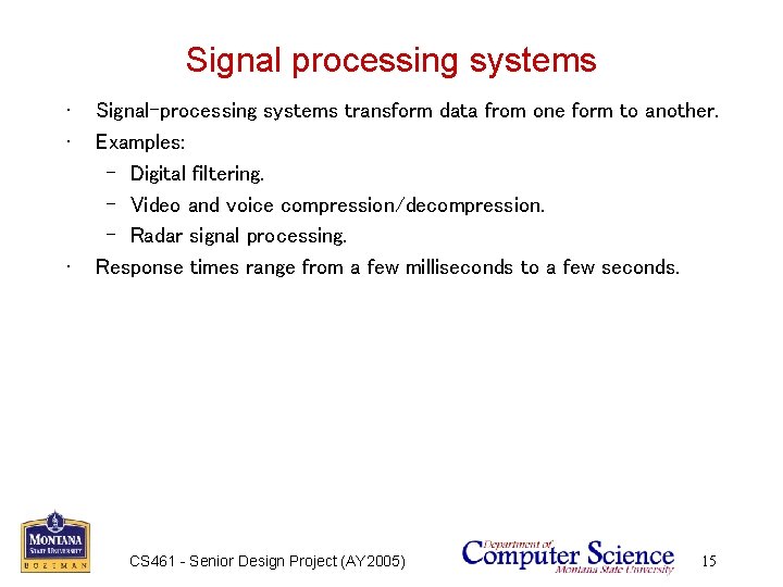 Signal processing systems • • • Signal-processing systems transform data from one form to