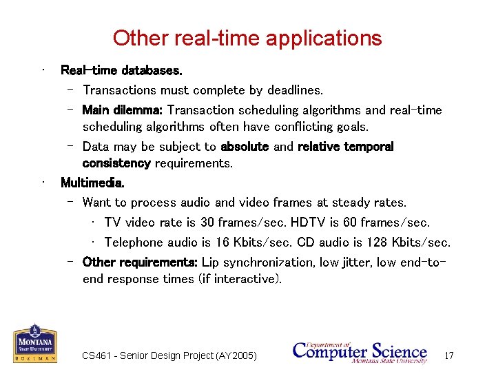 Other real-time applications • • Real-time databases. – Transactions must complete by deadlines. –