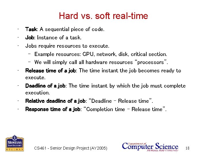 Hard vs. soft real-time • • Task: A sequential piece of code. Job: Instance
