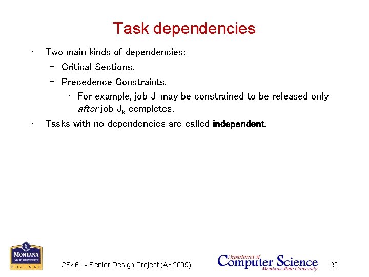Task dependencies • • Two main kinds of dependencies: – Critical Sections. – Precedence