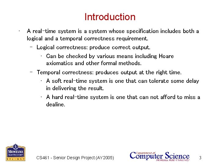 Introduction • A real-time system is a system whose specification includes both a logical