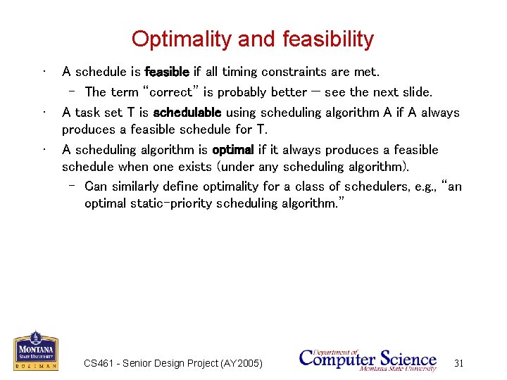Optimality and feasibility • • • A schedule is feasible if all timing constraints