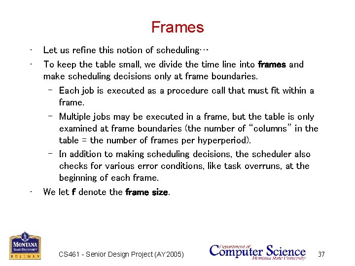 Frames • • • Let us refine this notion of scheduling… To keep the